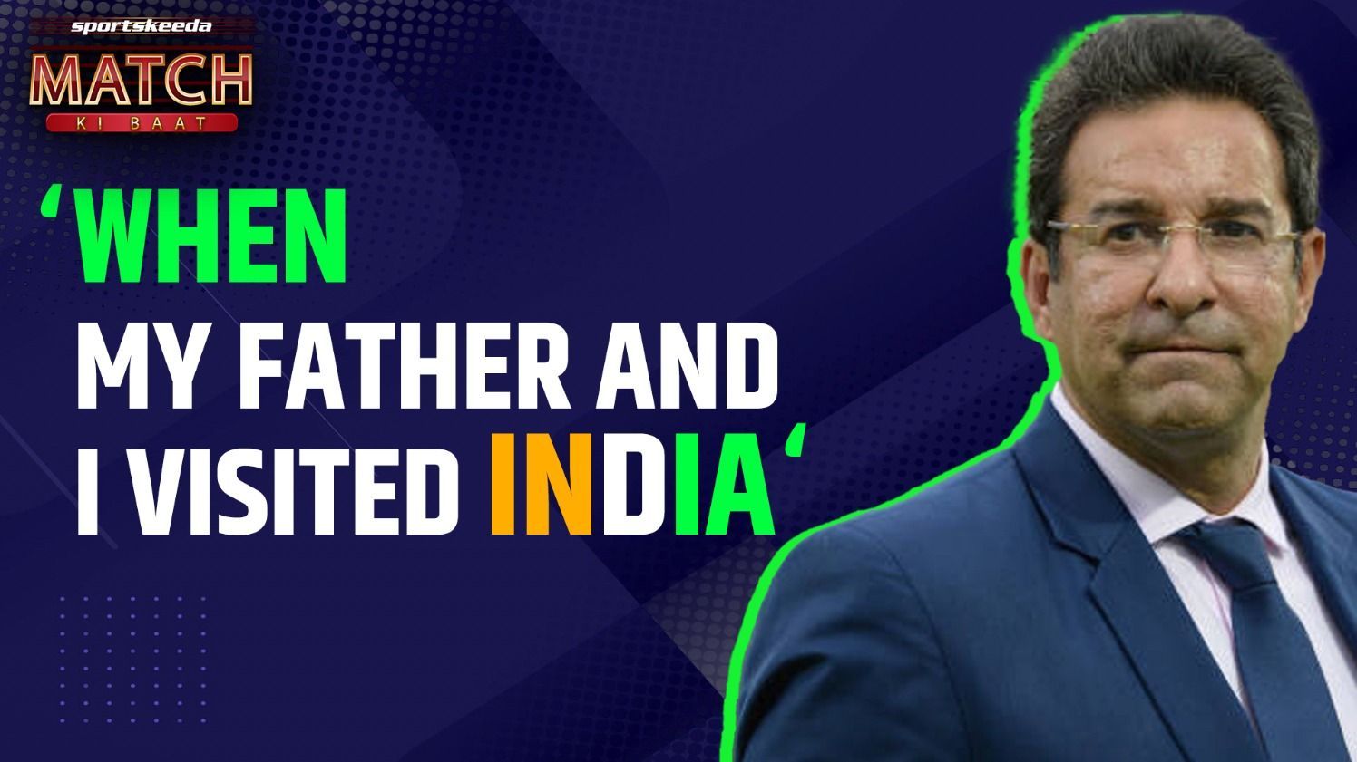 My Father I Visited India Wasim Akram Shares Emotional Story From