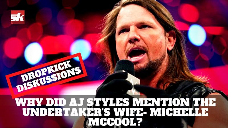 Why Did Aj Styles Mention The Undertaker S Wife Michelle Mccool