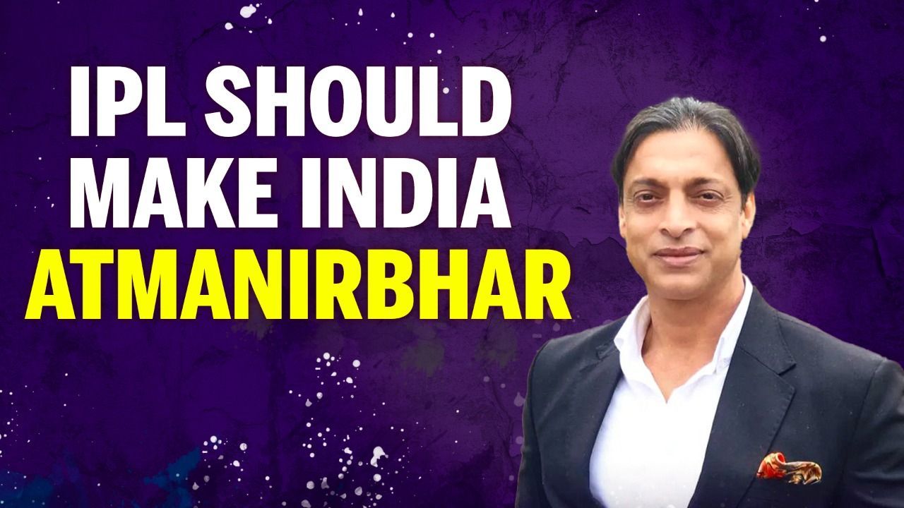IPL should make India “Atmanirbhar” | Feat. Shoaib Akhtar