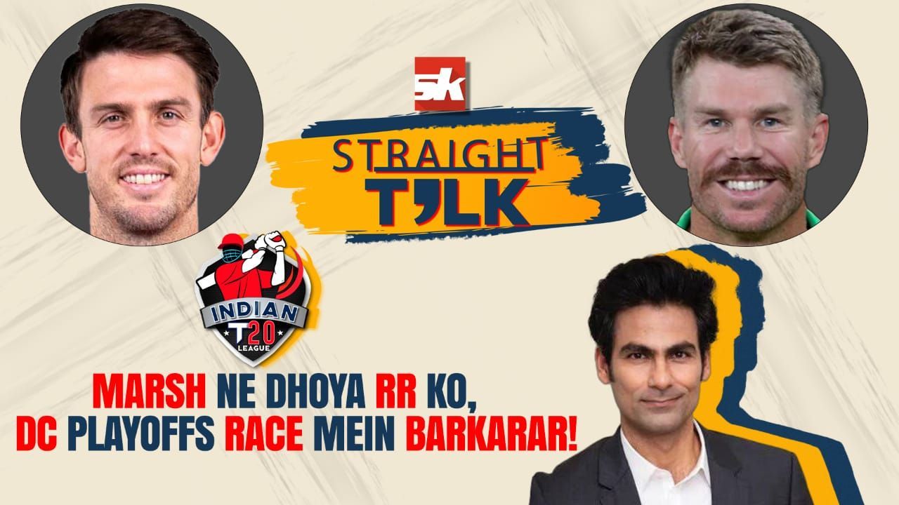 IPL 2022: RR vs DC | SK Straight Talk ft. Mohammad Kaif | Mitchell Marsh | David Warner