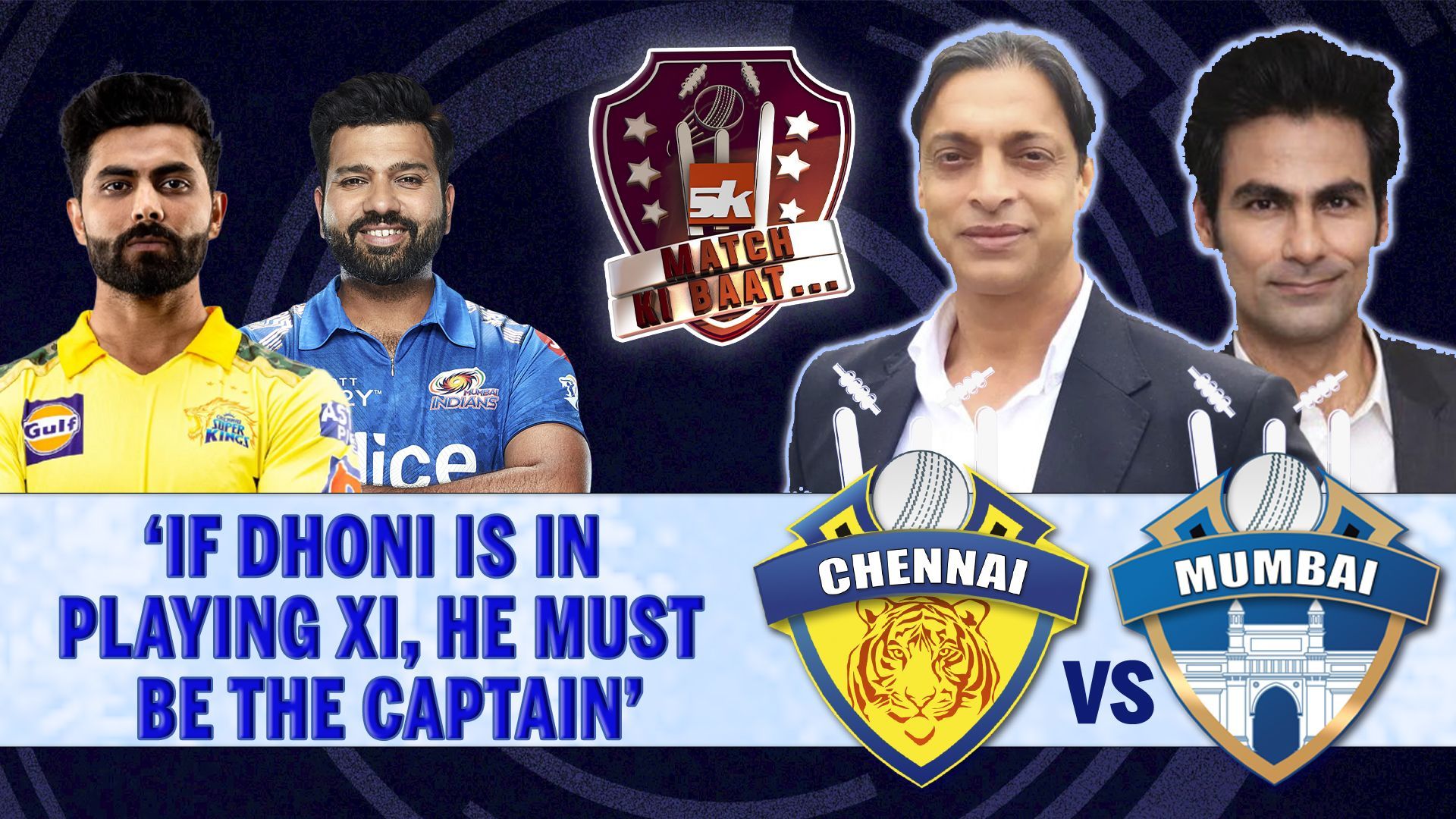IPL 2022: CSK vs MI | Match Preview | SK Match Ki Baat ft. Mohammad Kaif and Shoaib Akhtar | MS Dhoni