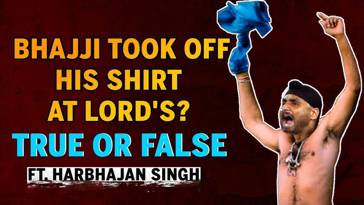 IPL2022: Bhajji took off his shirt at Lord's? | True or False | Feat. Harbhajan Singh