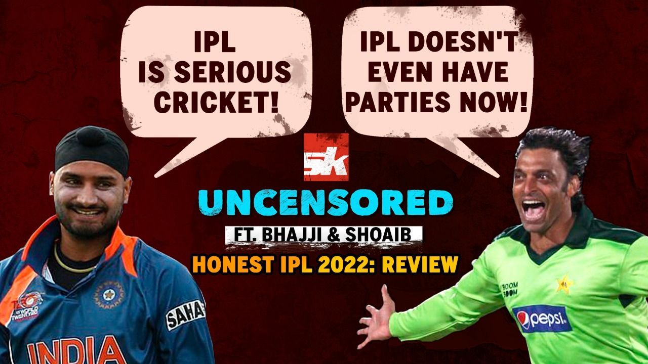 IPL 2022: Harbhajan Singh & Shoaib Akhtar's Honest IPL 2022 Review | SK Uncensored
