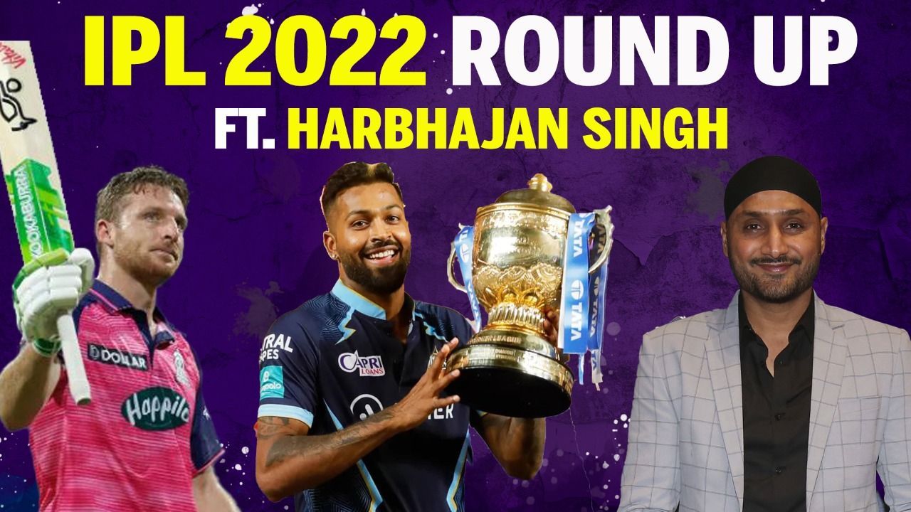 IPL 2022: Round-Up ft. Harbhajan Singh | Hardik Pandya | Gujarat Titans | Jos Buttler | Chahal | RR