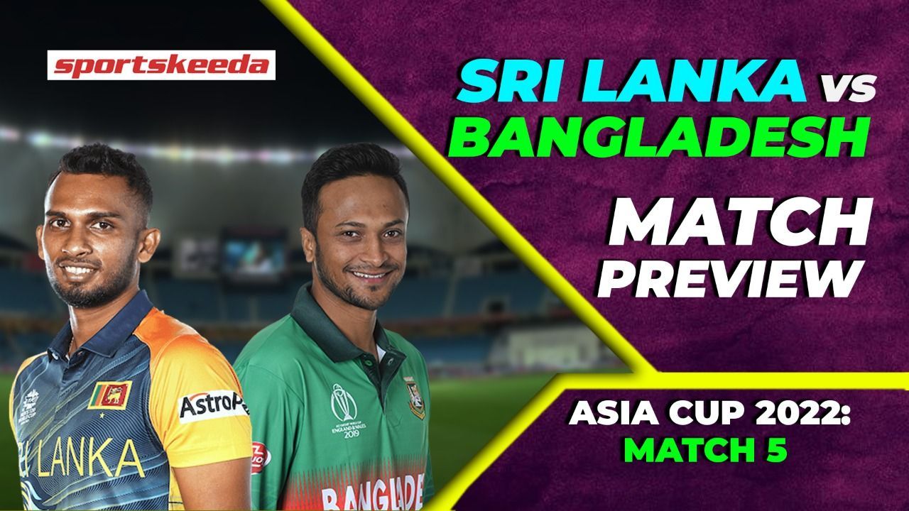 Asia Cup 2022: Do-Or-Die For Sri Lanka & Bangladesh | Match Preview | Dasun Shanaka |Shakib Al Hasan