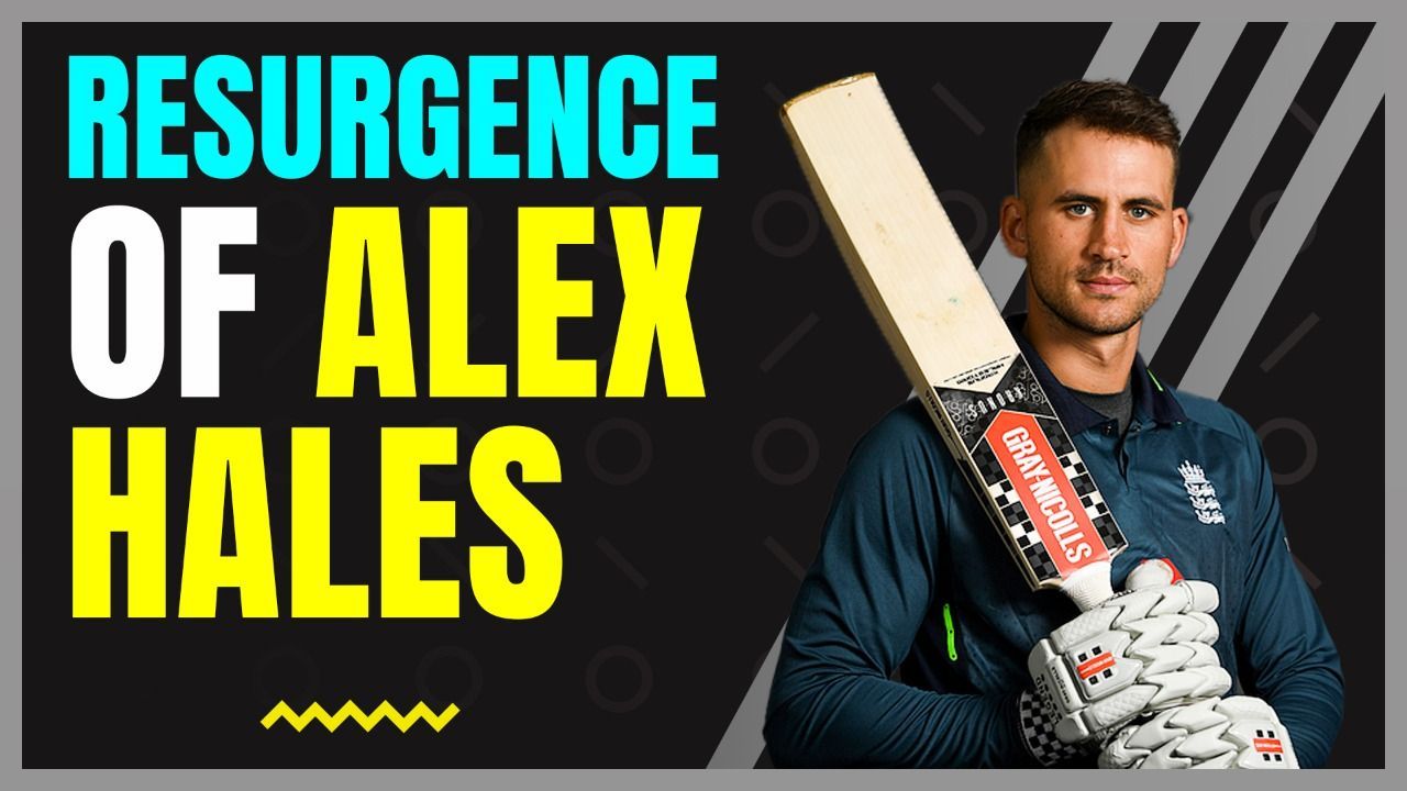 The Resurgence of Alex Hales
