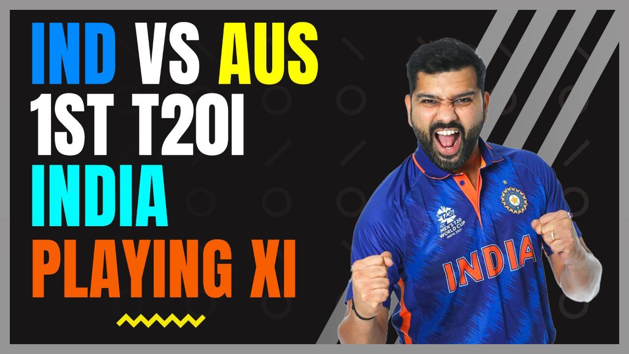 IND vs AUS: पहले T20 में ये 11 खिलाड़ी मचाएंगे धमाल, जानिये कौन होगा IN, कौन होगा OUT | Team India