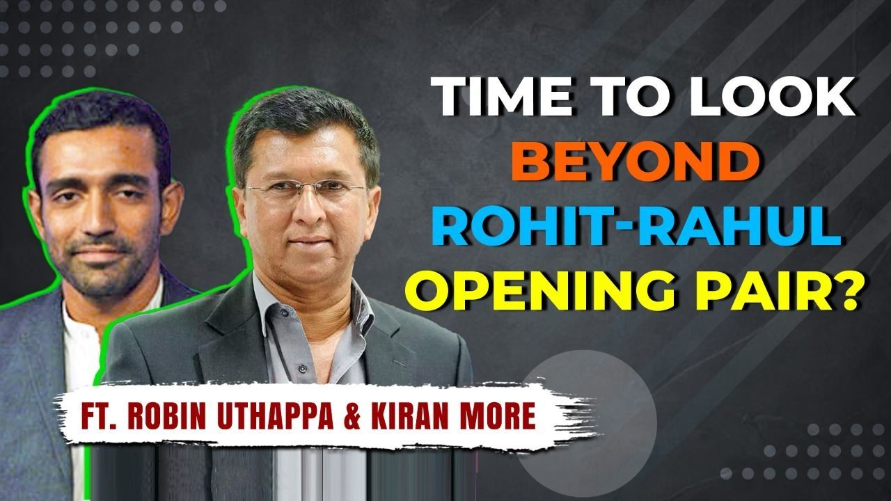 Is Rohit-Rahul the ideal opening pair for Team India in T20s? | Ft. Kiran More & Robin Uthappa