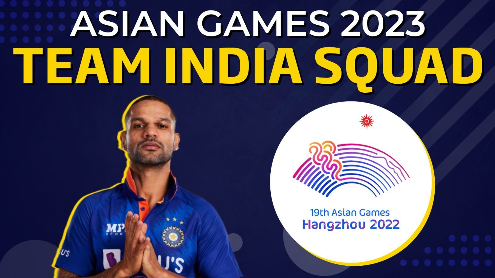 ASIAN GAMES 2023: What Will India’s Squad Look Like? | Shikhar Dhawan