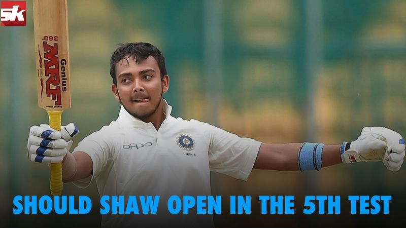 Should Prithvi Shaw Open In The 5th Test?