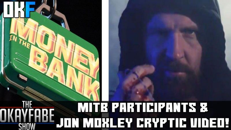 MITB PARTICIPANTS & JON MOXLEY CRYPTIC VIDEO! | The OKayFabe Show #4