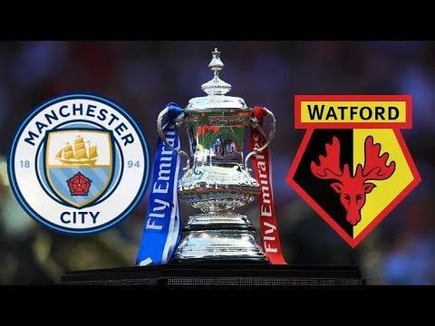 FA Cup Final Preview: Man City vs Watford Match Preview
