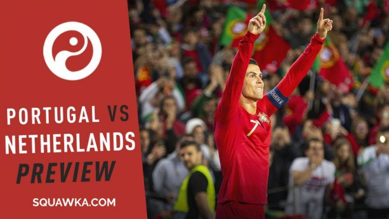 2018/19 UEFA Nations League: Portugal vs Netherlands Preview & Prediction