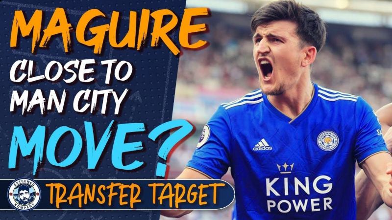Premier League Transfer News: Harry Maguire Moves Closer And A New Goalkeeper for Man City? | Transfer Target