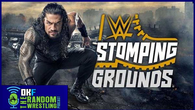 Wwe Stomping Grounds Full Show Results & Review | Random Wrestling Podcast #88