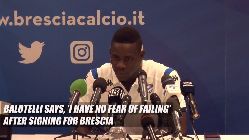 "I have no fear of failing", says Balotelli after signing for Bresica