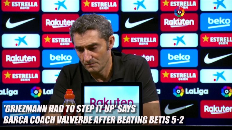 La Liga News: 'Griezmann had to step it up' says Barcelona coach Valverde after beating Betis 5-2