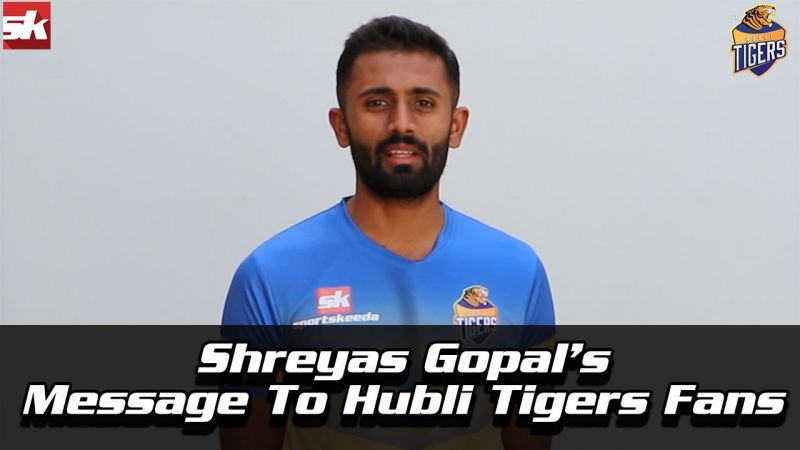 KPL 2019: Hubli Tigers: Shreyas Gopal's message for fans