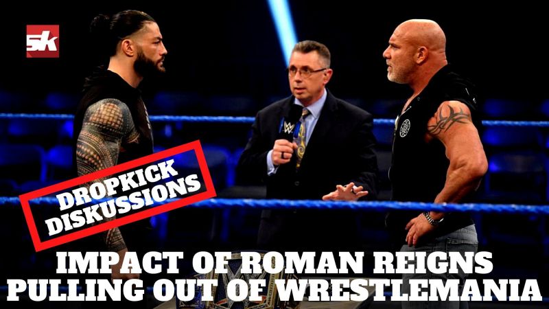 Impact of Roman Reigns pulling out of WrestleMania | Dropkick DiSKussions podcast