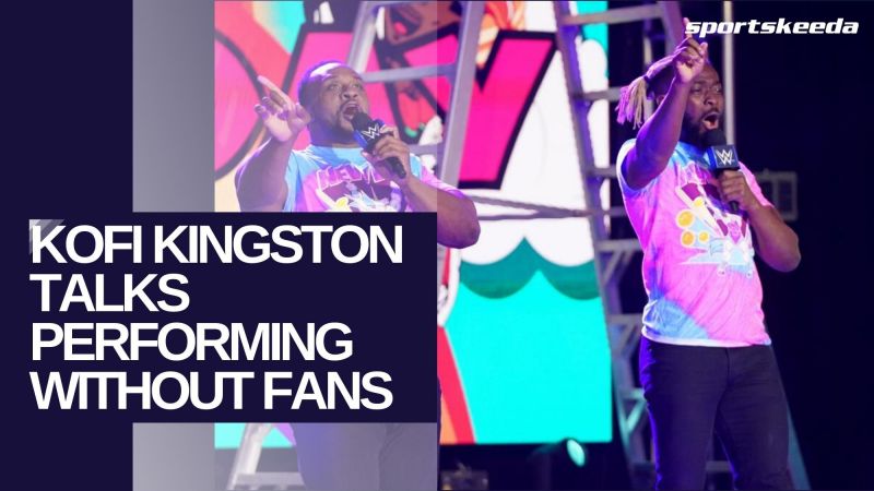 Kofi Kingston comments on performing without any fans in attendance