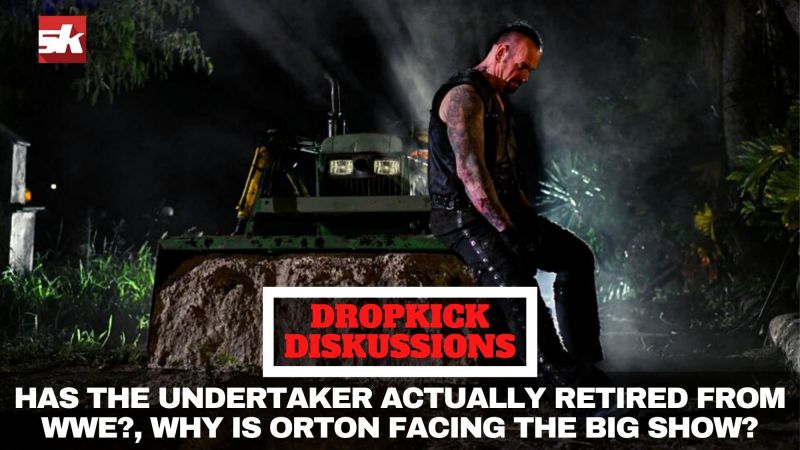 Has The Undertaker actually retired from WWE? | Why is Orton facing The Big Show?