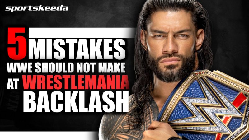 5 things that should not happen at WWE WrestleMania Backlash