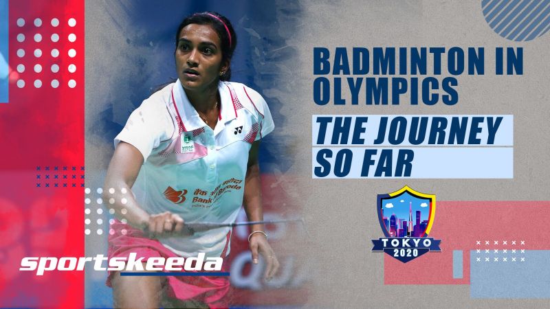 Tokyo 2020 - Badminton in Olympics: The journey so far