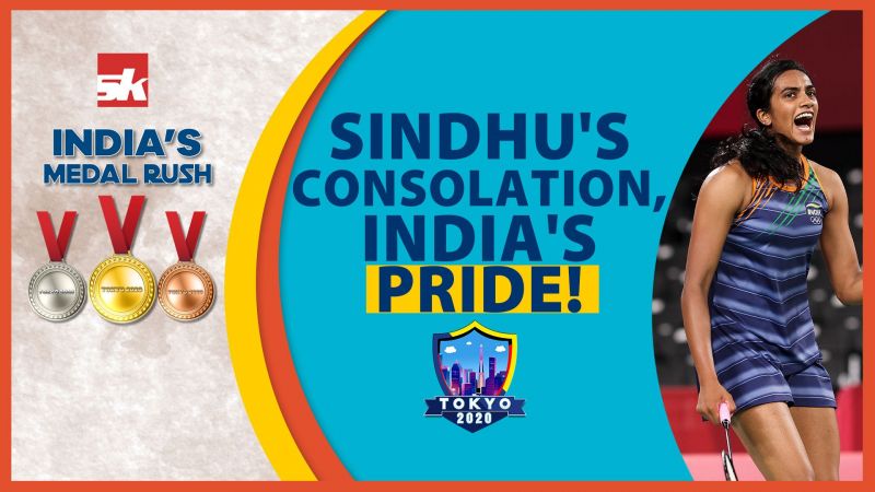 Tokyo 2020 - P.V. Sindhu's Consolation, India's Pride